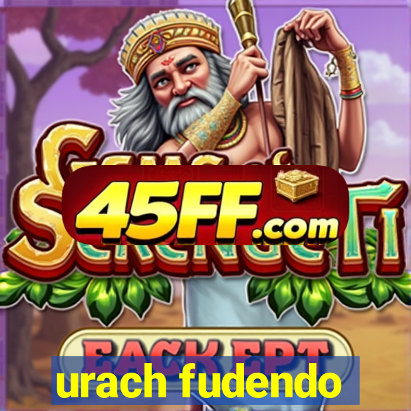urach fudendo